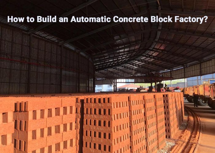 How to Build an Automatic Concrete Block Factory?